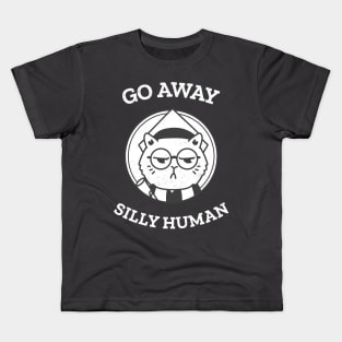 Go away silly human Kids T-Shirt